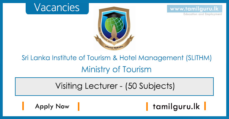 Visiting Lecturer Vacancies 2022 - Sri Lanka Institute of Tourism & Hotel Management (SLITHM)