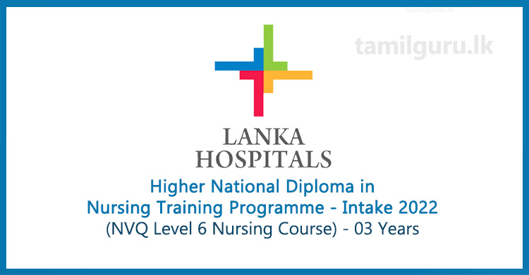 Higher National Diploma in Nursing Training Course (NVQ Level 6) Intake 2022 - Lanka Hospitals Academy