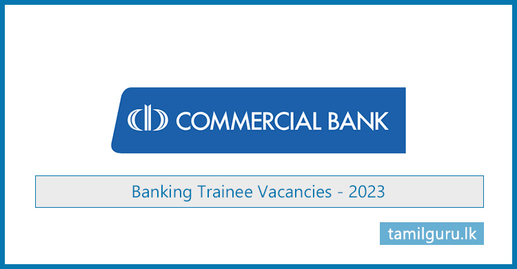Banking Trainee Vacancies 2023 - Commercial Bank (ComBank)