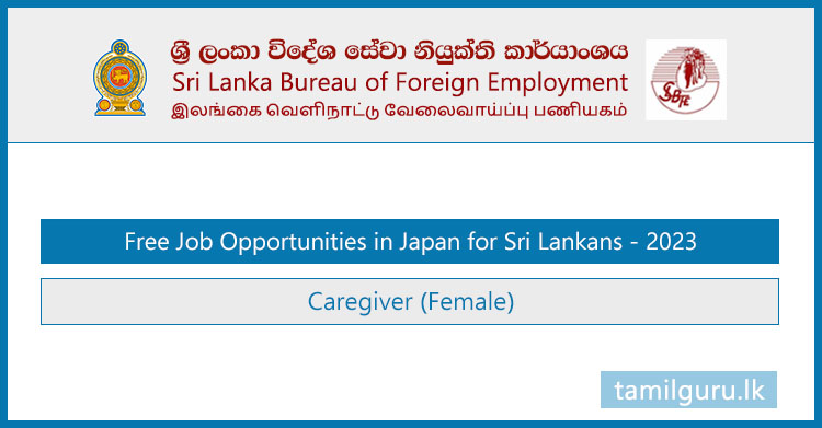 Caregiver (Female) Job Vacancies in Japan 2023 - Sri Lanka Bureau of Foreign Employment (SLBFE)