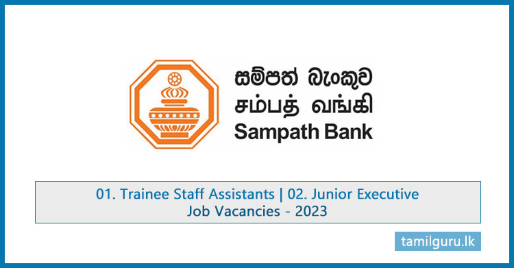 Trainee Staff Assistants, Junior Executive Vacancies 2023 - Sampath Bank
