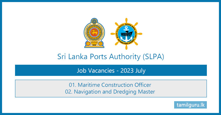 Sri Lanka Ports Authority (SLPA) Vacancies (2023) - Maritime Construction Officer, Navigation and Dredging Master