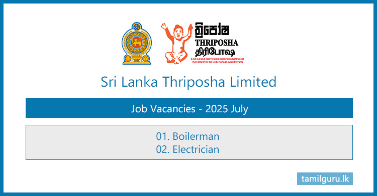 Sri Lanka Thriposha Ltd Boilerman, Electrician Vacancies - 2025 July