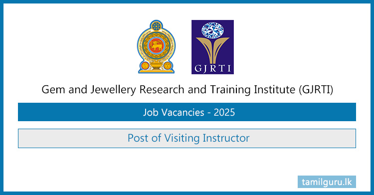 Visiting Instructor Vacancies 2025 - Gem & Jewellery Research & Training institute (GJRTI)