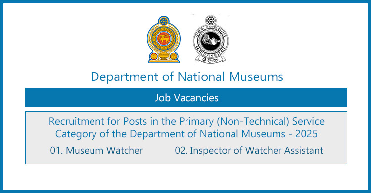 Museum Watcher, Inspector of Watcher Assistant Vacancies in Department of National Museums 2025