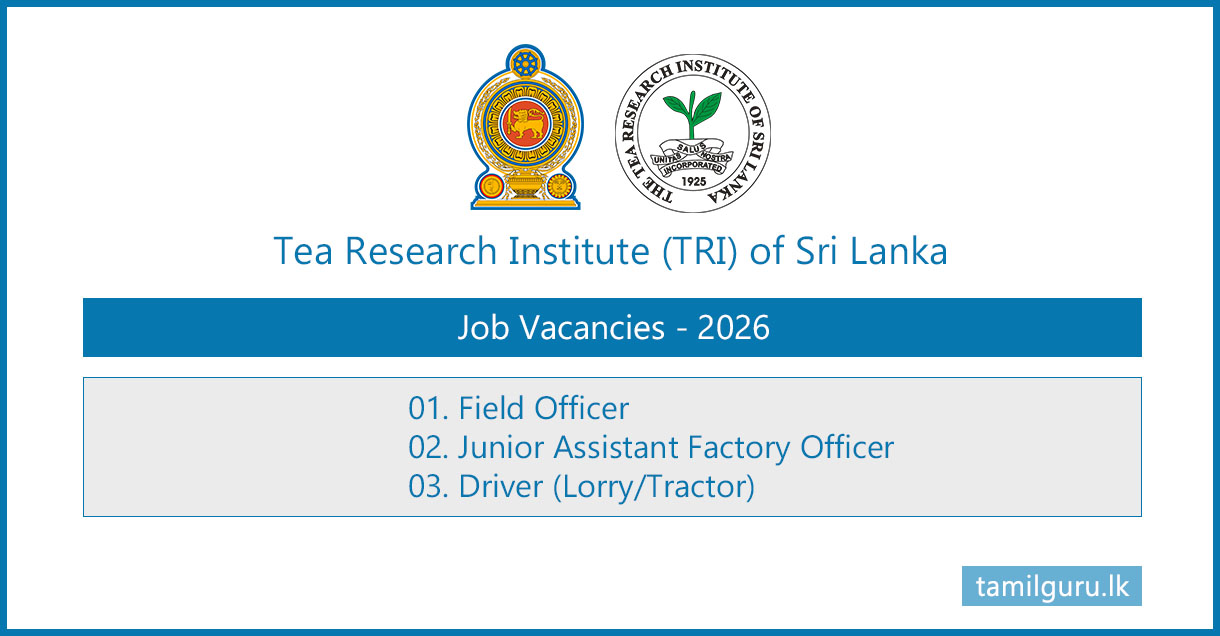 Tea Research Institute Vacancies 2026 - Field Officer, Junior Assistant Factory Officer, Driver
